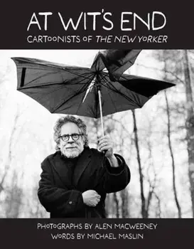 At Wit's End. Cartoonists of The New Yorker, Hardback/Michael Maslin