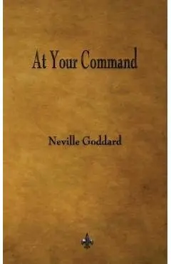 At Your Command - Neville Goddard