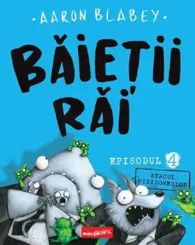 Atacul pisizombilor. Seria Baietii Rai. Episodul 4/Aaron Blabey