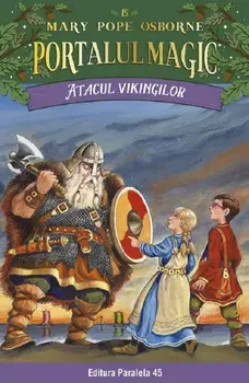 Atacul vikingilor. Seria Portalul magic. Nr. 15. Editia a III-a/Mary Pope Osborne