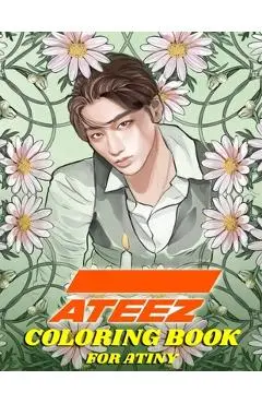 ATEEZ Coloring Book for ATINY: Relaxation, Fun, Creativity, - Kpop Ftw