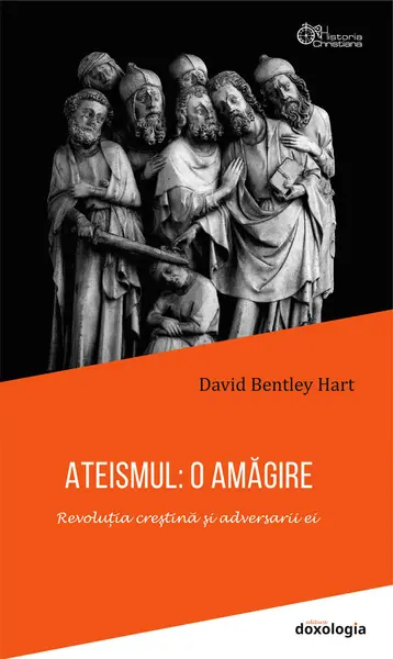 Ateismul: o amăgire. Revoluția creștină și adversarii ei