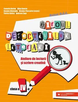 Ateliere de lectura si scriere creativa. Clasa a IV-a/Camelia Burlan, Alina Danciu, Roxana Gheorghe, Nicolae Ploscariu, Florica Velicu, Andreea Zaga