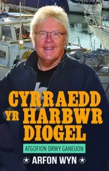 Atgofion drwy Ganeuon: Cyrraedd yr Harbwr Diogel, Paperback/Arfon Wyn