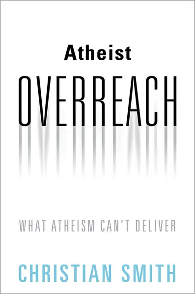 Atheist Overreach | Christian Smith