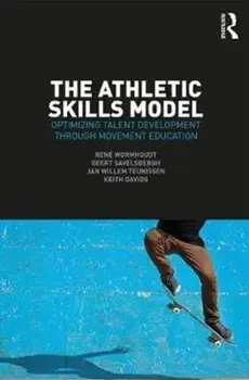 Athletic Skills Model. Optimizing Talent Development Through Movement Education, Paperback/Keith Davids