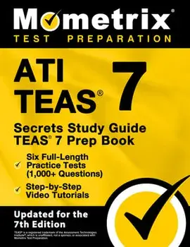 ATI TEAS Secrets Study Guide - TEAS 7 Prep Book, Six Full-Length Practice Tests (1,000+ Questions), Step-by-Step Video Tutorials: [Updated for the 7th, Paperback/Matthew Bowling
