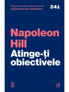 Atinge-ti obiectivele/Napoleon Hill