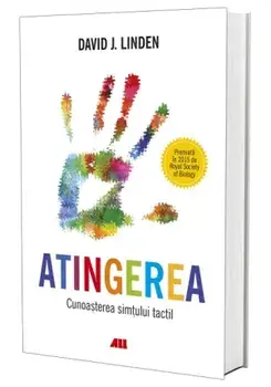 Atingerea. Cunoasterea simtului tactil/David J. Linden