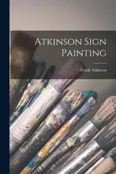 Atkinson Sign Painting, Paperback/Frank Atkinson