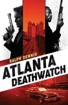 Atlanta Deathwatch, Paperback/Ralph Dennis