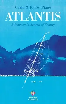 Atlantis. A Journey in Search of Beauty, Hardback/Renzo Piano