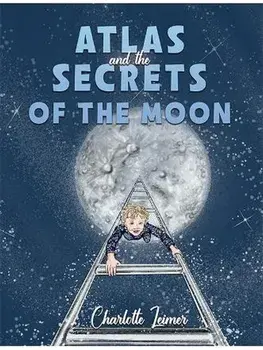 Atlas and the Secrets of the Moon, Paperback/Charlotte Leimer