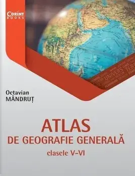 Atlas de geografie generala. Clasele V-VI/Octavian Mandrut