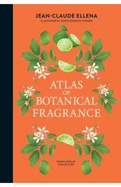 Atlas of Botanical Fragrance - Jean-claude Ellena