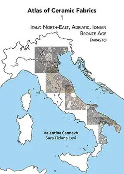 Atlas of Ceramic Fabrics 1: Italy: North-East, Adriatic, Ionian. Bronze Age: Impasto, Paperback/Valentina Cannavo