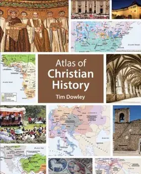 Atlas of Christian History, Paperback/Tim Dowley