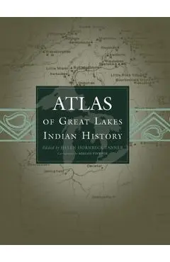 Atlas of Great Lakes Indian History - Helen Hornbeck Tanner