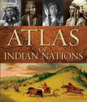 Atlas of Indian Nations, Hardcover/Anton Treuer