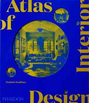 Atlas of Interior Design, Hardback/Dominic Bradbury