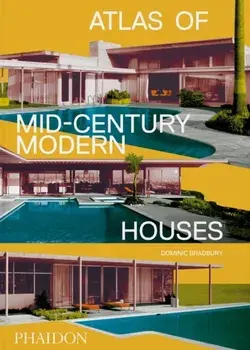 Atlas of Mid-Century Modern Houses, Classic format, Hardback/Dominic Bradbury