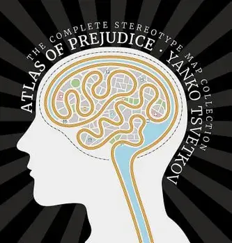 Atlas of Prejudice: The Complete Stereotype Map Collection, Hardcover/Yanko Tsvetkov