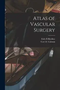 Atlas of Vascular Surgery, Paperback/Falls B. Hershey