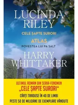 Atlas. Povestea lui Pa Salt. Seria Cele sapte surori/Lucinda Riley, Harry Whittaker