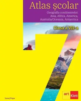 Atlas scolar. Geografia continentelor. Asia, Africa, America, Australia/Oceania, Antarctica. Clasa a VII-a/Ionut Popa