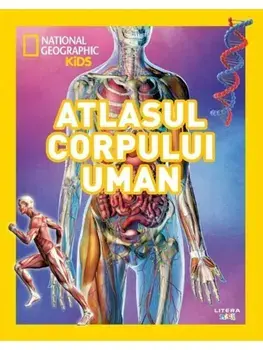 Atlasul corpului uman. National Geographic Kids/***