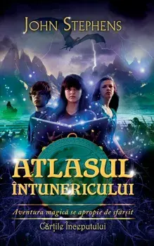 Atlasul intunericului. Cartile inceputului. Volumul III/John Stephens