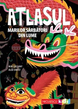 Atlasul marilor sarbatori din lume/Mia Cassany, Alex Omist