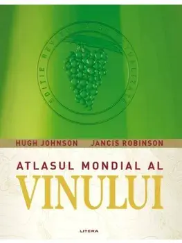 Atlasul mondial al vinului/Hugh Johnson, Jancis Robinson