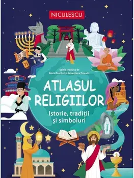 Atlasul religiilor. Istorie, traditii si simboluri/Aluisi Tosolini, Sebastiana Trovato