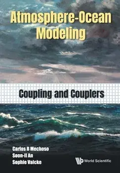 Atmosphere-Ocean Modeling: Coupling and Couplers, Paperback/Carlos Roberto Mechoso