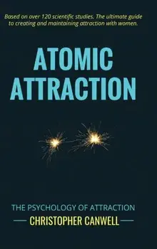 Atomic Attraction: The Psychology of Attraction, Hardcover/Christopher Canwell