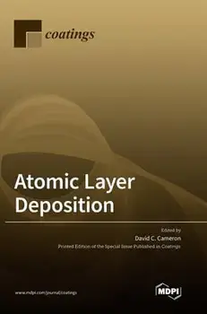 Atomic Layer Deposition, Hardcover/David C. Cameron