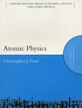 Atomic Physics, Paperback/C.J. (Department of Physics, University of Oxford) Foot