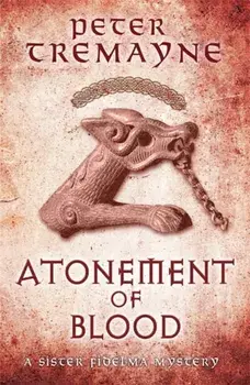 Atonement of Blood (Sister Fidelma Mysteries Book 24). A dark and twisted Celtic mystery you won't be able to put down, Paperback/Peter Tremayne