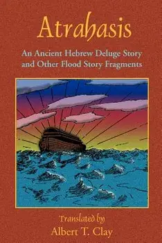 Atrahasis: An Ancient Hebrew Deluge Story, Paperback/Albert T. Clay