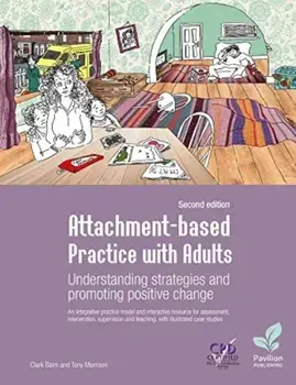 Attachment-based Practice with Adults. Understanding and promoting positive change, 2nd edition, 2 New edition, Spiral Bound/Tony Morrison