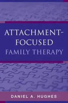 Attachment-Focused Family Therapy, Hardcover/Daniel A. Hughes