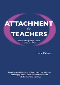 Attachment for Teachers. An Essential Handbook for Trainees and NQTs, Paperback/Marie Delaney