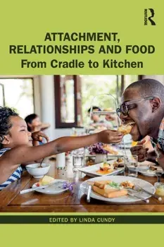 Attachment, Relationships and Food. From Cradle to Kitchen, Paperback/***