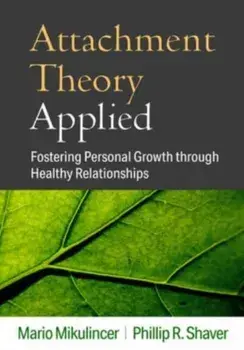 Attachment Theory Applied. Fostering Personal Growth through Healthy Relationships, Hardback/Mario Mikulincer
