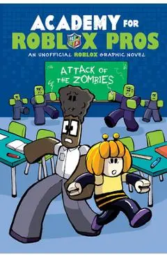 Attack of the Zombies (Academy for Roblox Pros Graphic Novel #1) - Louis Shea