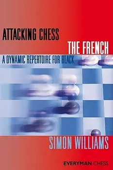 Attacking Chess the French, Paperback/Simon Williams