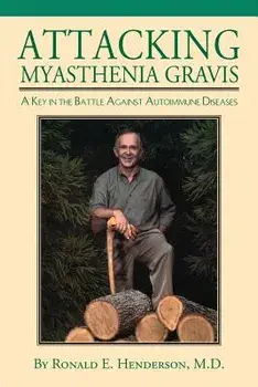Attacking Myasthenia Gravis: A Key in the Battle Against Autoimmune Diseases, Paperback/Ronald Henderson