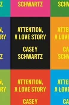Attention: A Love Story, Hardcover/Casey Schwartz