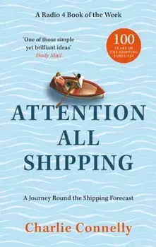 Attention All Shipping. A Journey Round the Shipping Forecast, Paperback/Charlie Connelly